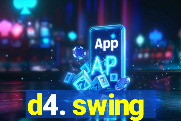 d4. swing